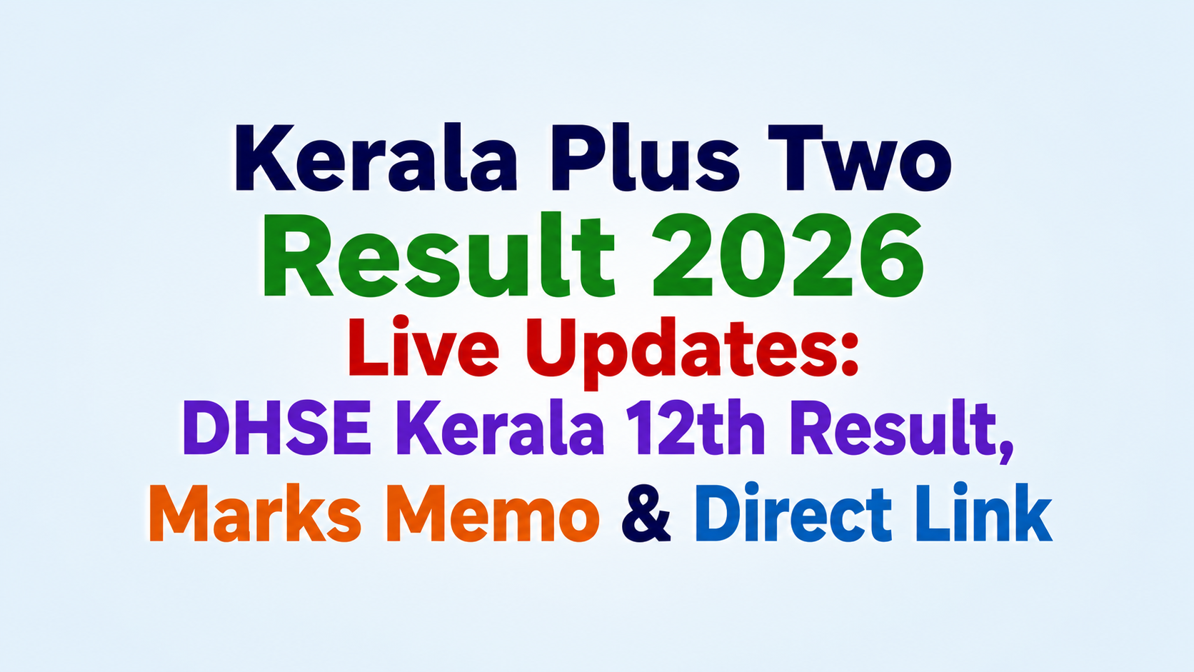 Kerala Plus Two Result 2026 Live Updates: DHSE Kerala 12th Result, Marks Memo & Direct Link